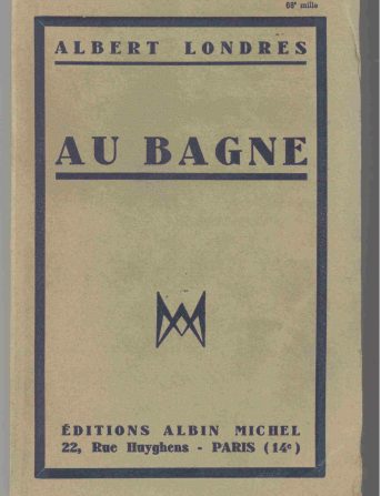 Au bagne de Albert Londres - Albin Michel 1924