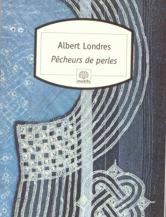 Pêcheurs de perles de Albert Londres - motifs 1994